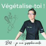Podcast : B12, pourquoi se supplémenter ?